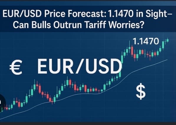 EUR/USD price forecast chart showing bullish trend toward 1.1470
